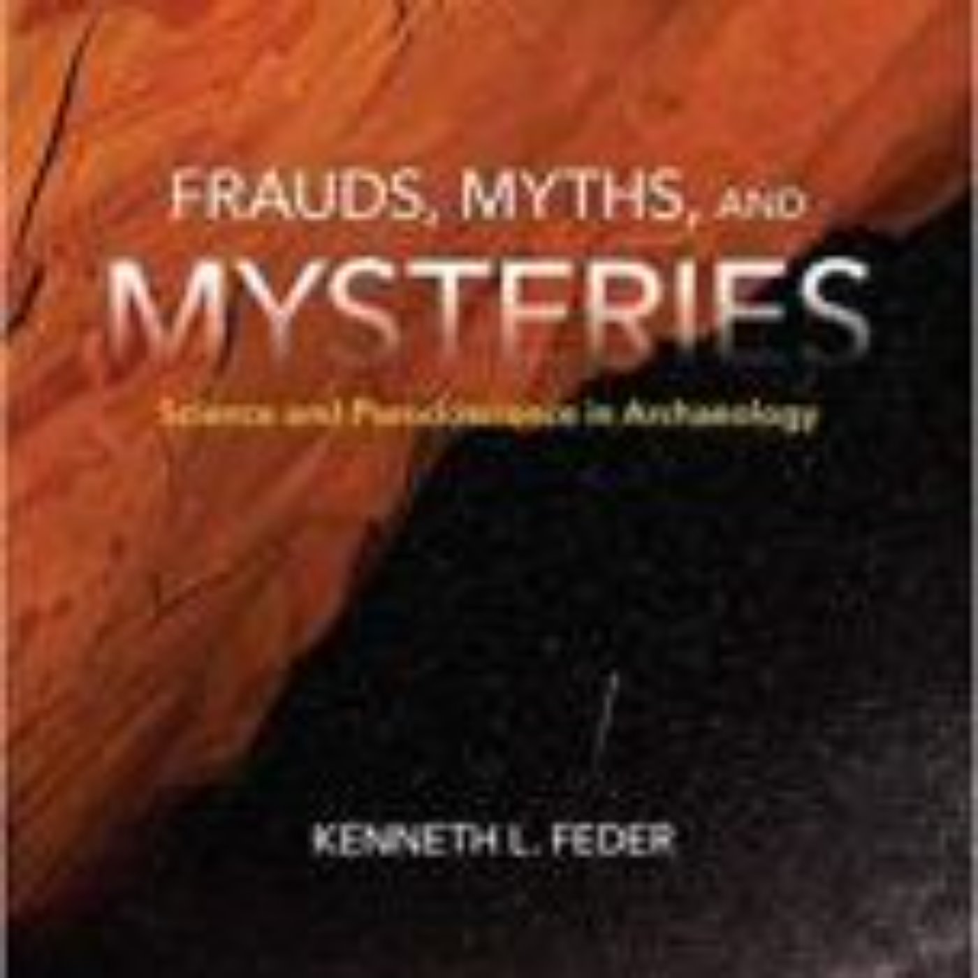 FRAUDS, MYTHS AND MYSTERIES - KENNETH FEDER