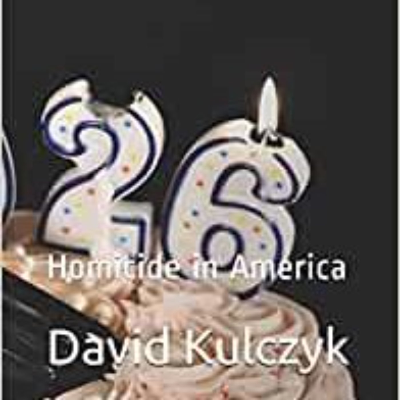 DAVID KULCZYK - 1926 HOMICIDE IN AMERICA