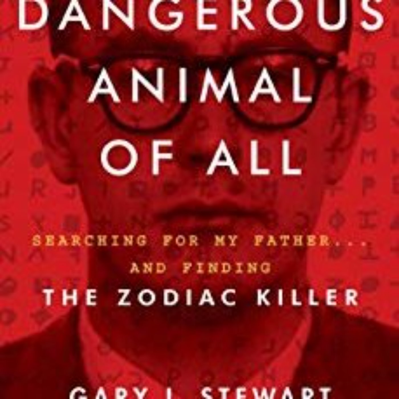 GARY L. STEWART - MOST DANGEROUS ANIMAL OF ALL (ZODIAC KILLER INTERVIEWS #4)