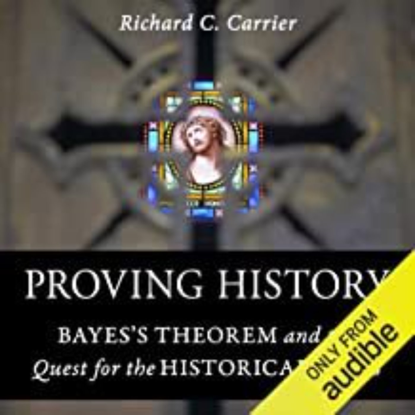 RICHARD CARRIER - PROVING HISTORY