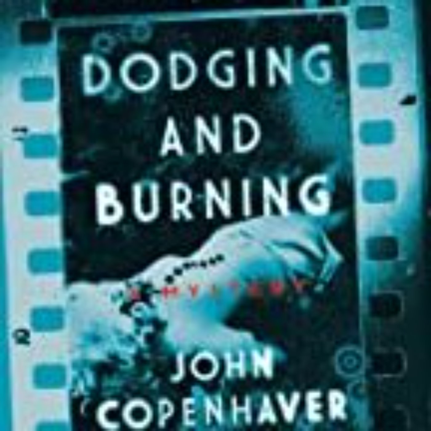 cover art for JOHN COPENHAVER - DODGING AND BURNING
