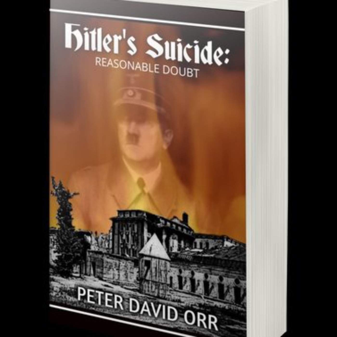 PETER DAVID ORR - HITLER'S SUICIDE REASONABLE DOUBT