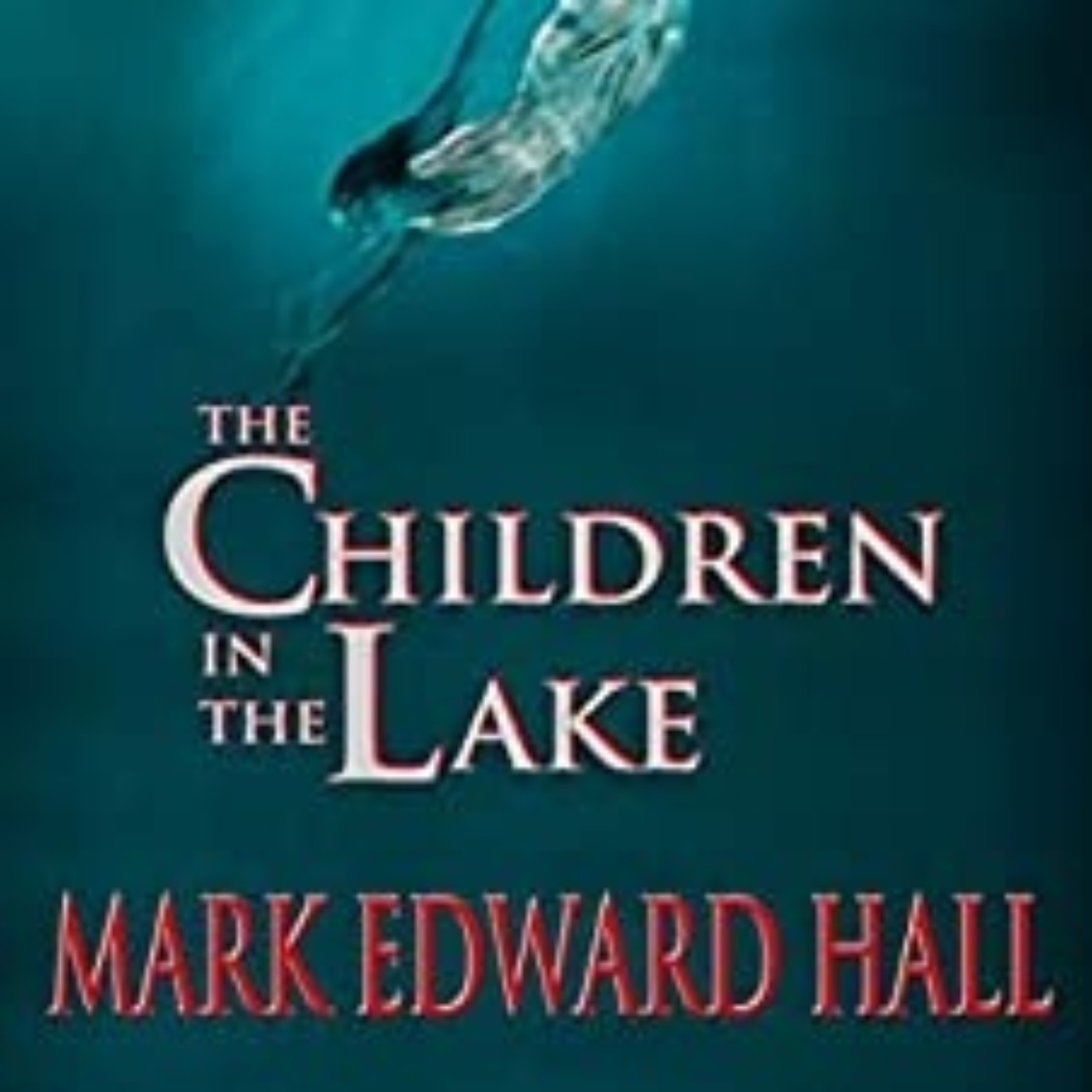 MARK EDWARD HALL - THE CHILDREN IN THE LAKE