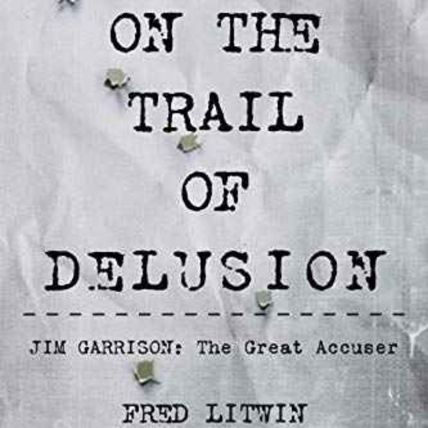 FRED LITWIN - ON THE TRAIL OF DELUSION