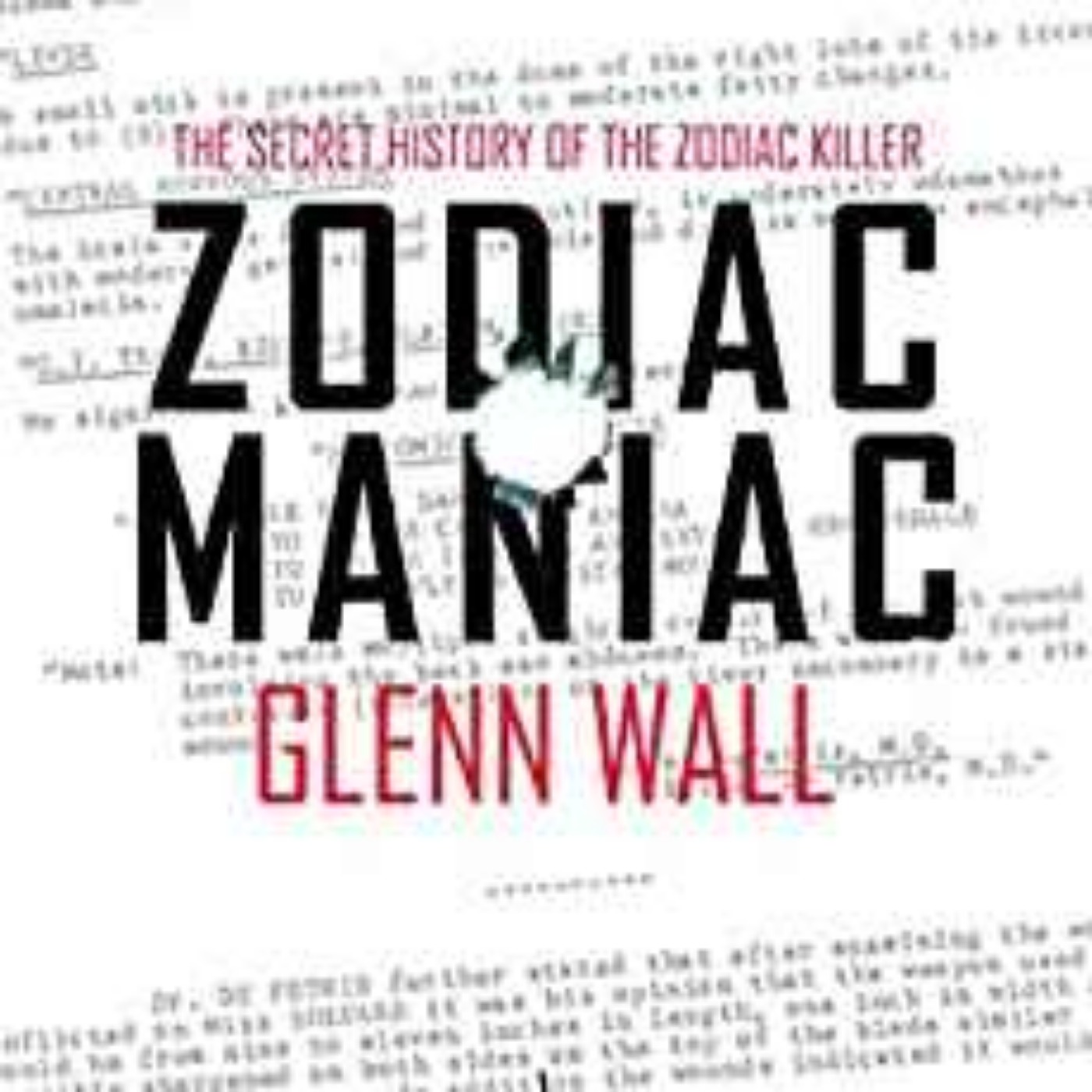 GLENN WALL - ZODIAC MANIAC (ZODIAC KILLER SERIES)