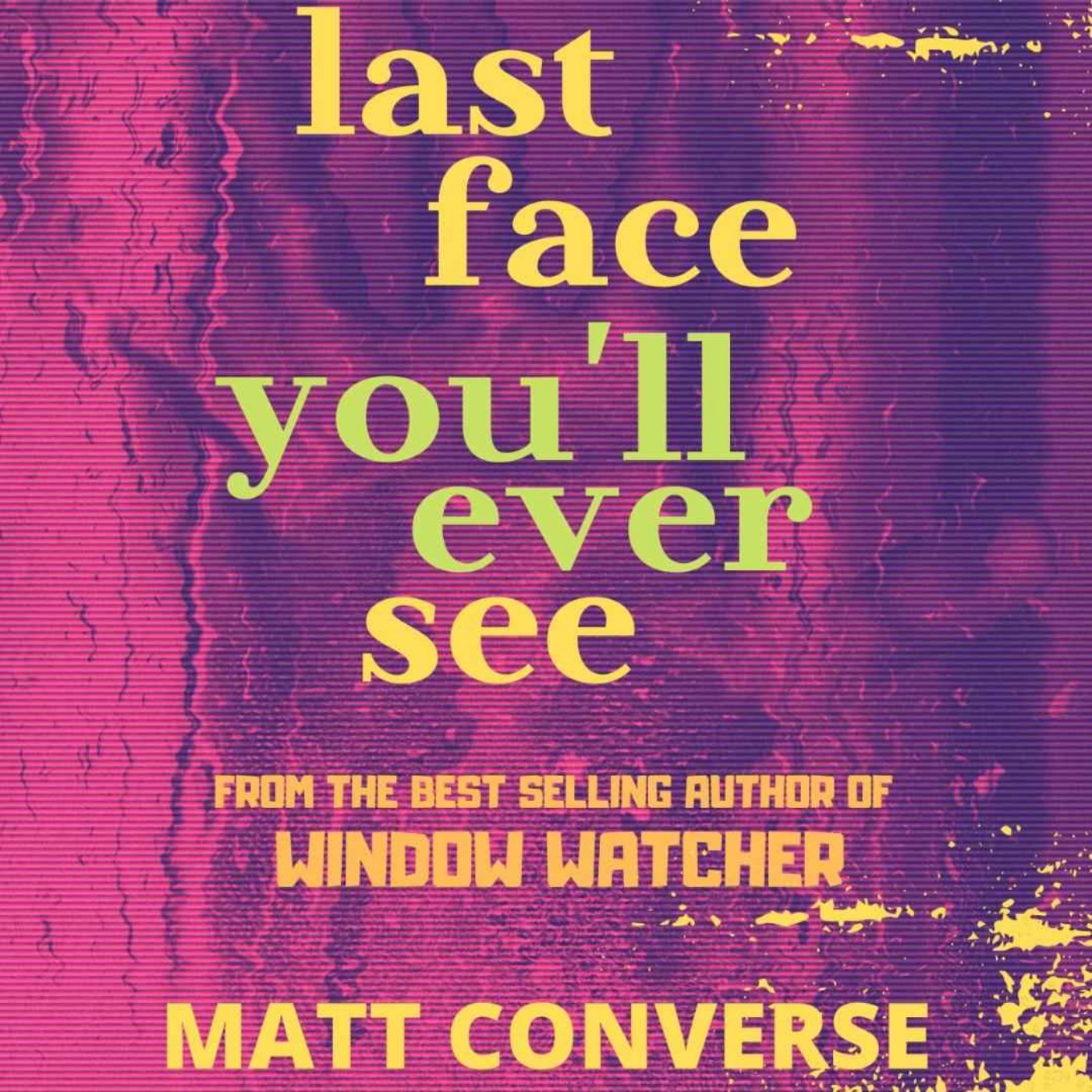 MATT CONVERSE - LAST FACE YOU'LL EVER SEE