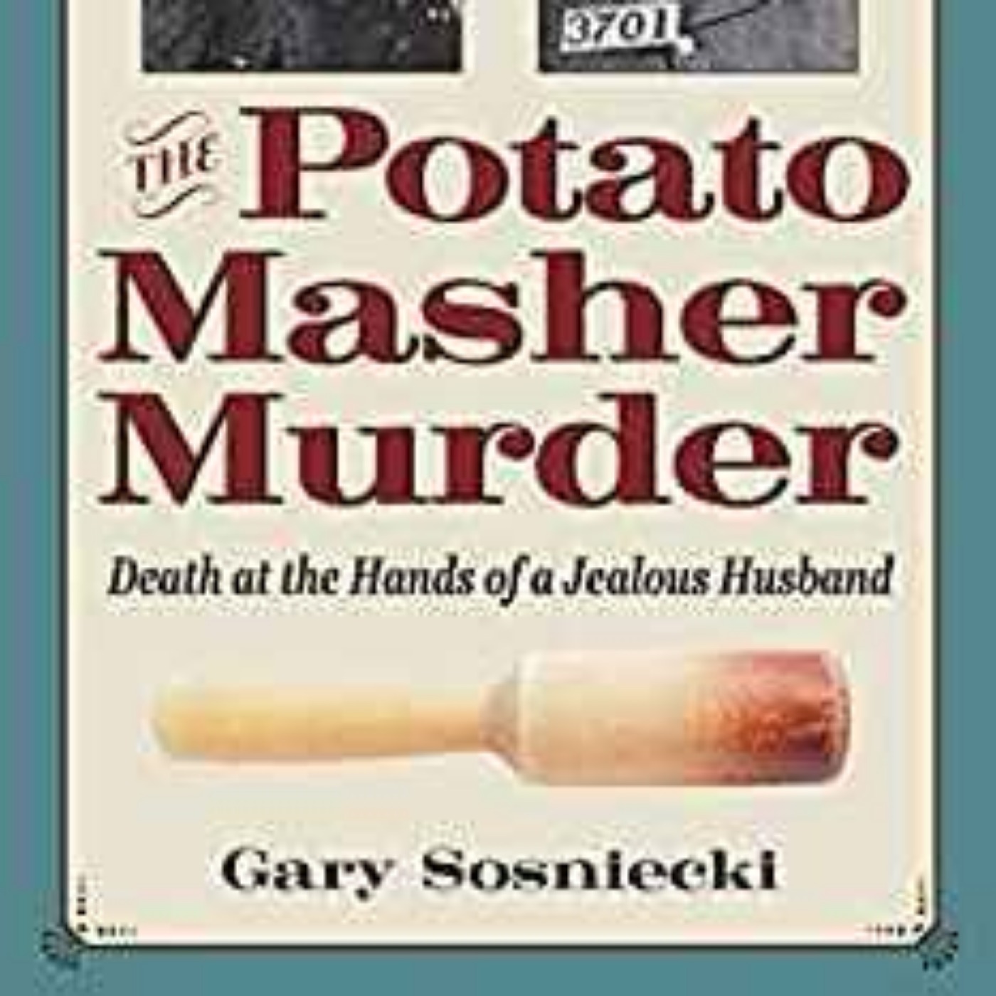 GARY SOSNIECKI - POTATO MASHER MURDER