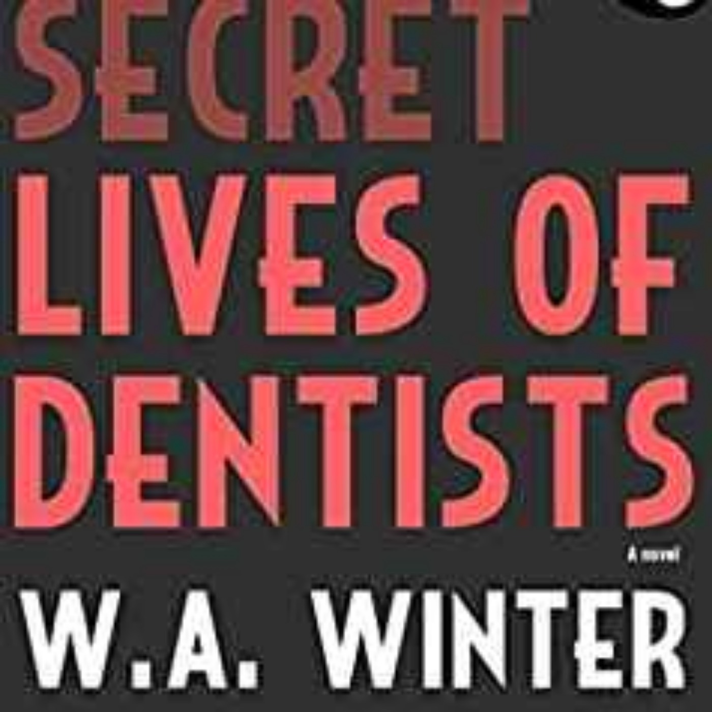 W.A. WINTER - SECRET LIVES OF DENTISTS