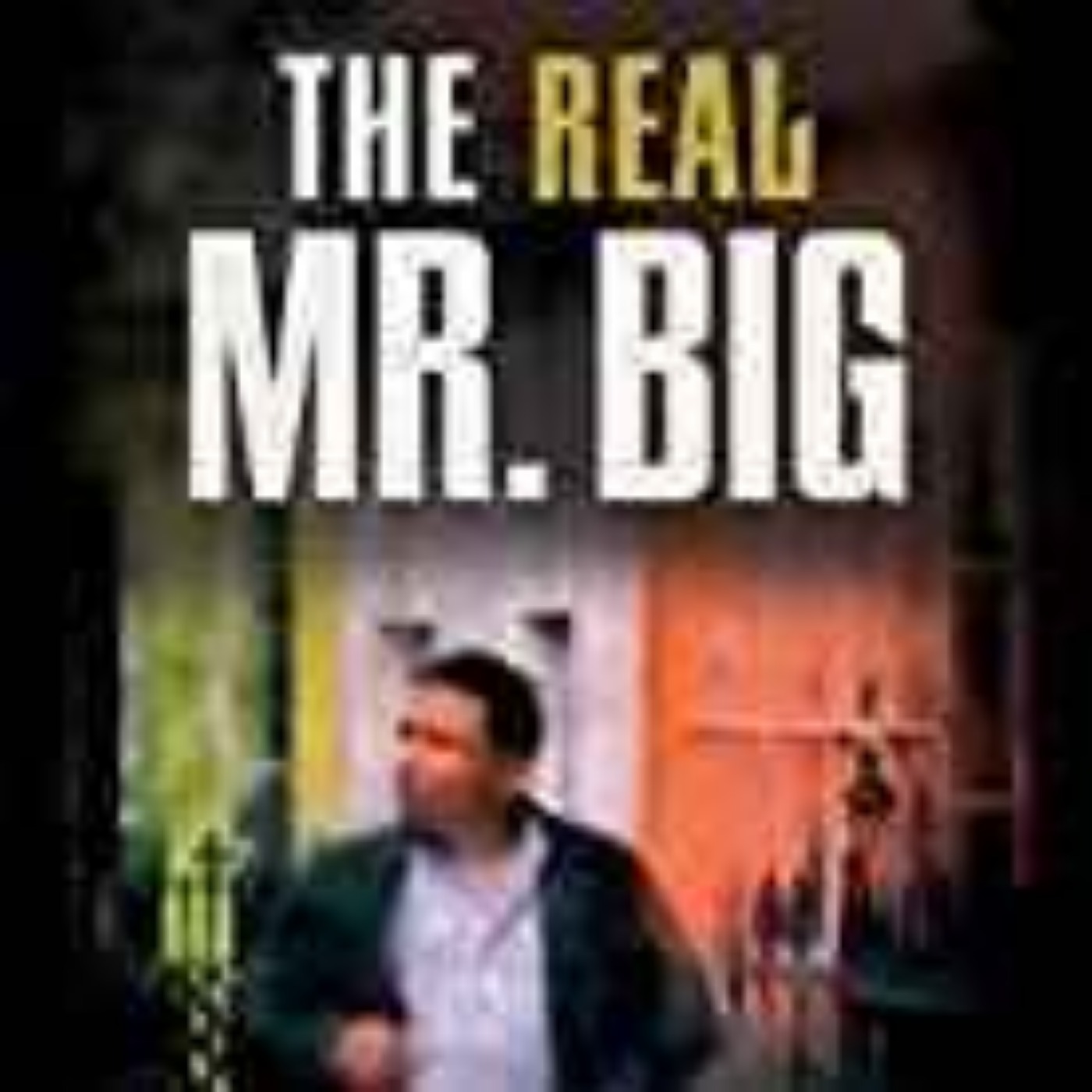 The Real Mr. Big - Jesus Ruiz-Henao & Ron Chepesiuk