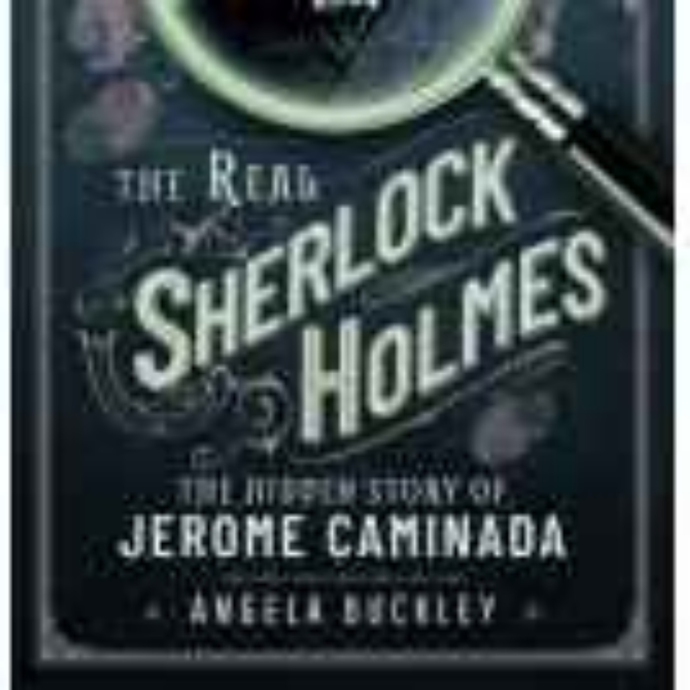 Angela Buckley - The Real Sherlock Holmes