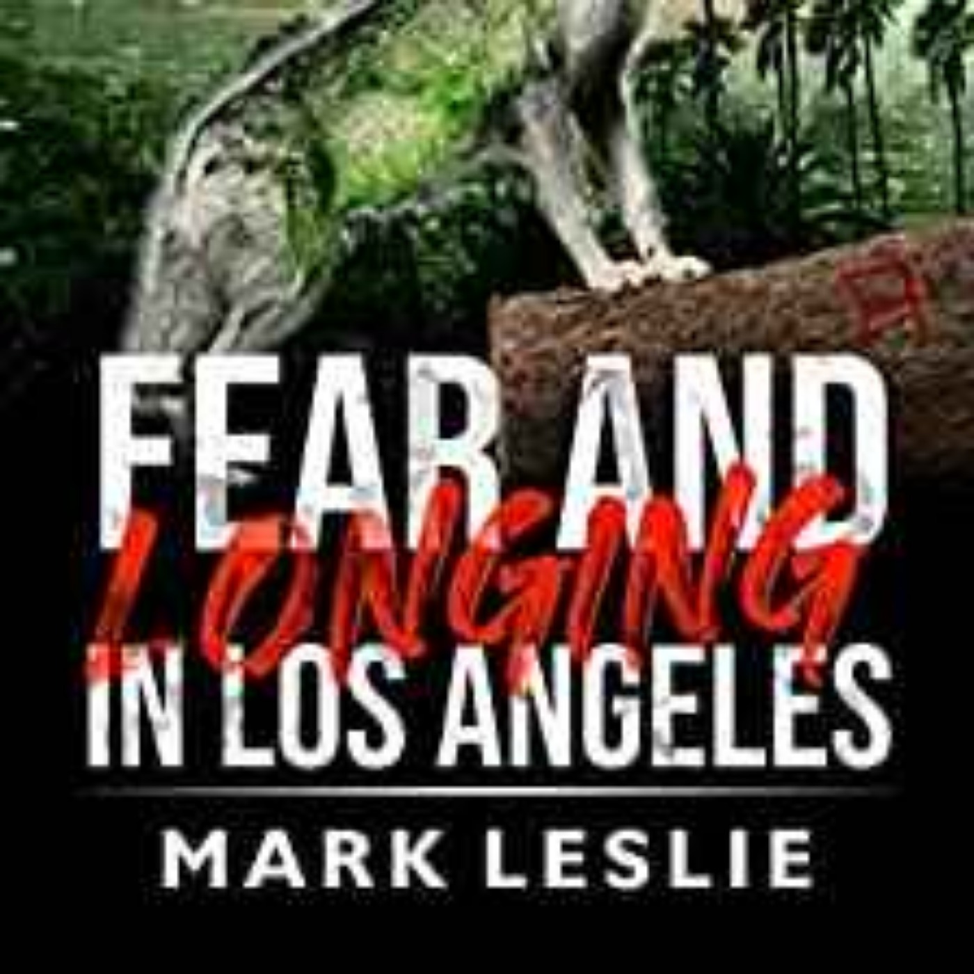 Fear and Loathing in Los Angeles - Mark Leslie