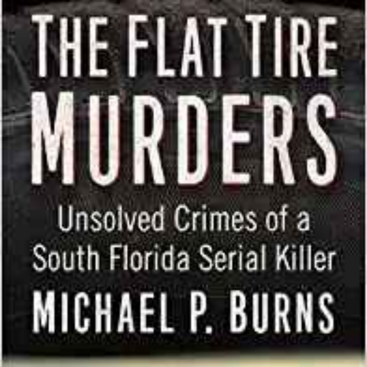 Michael P. Burns - Flat Tire Murders