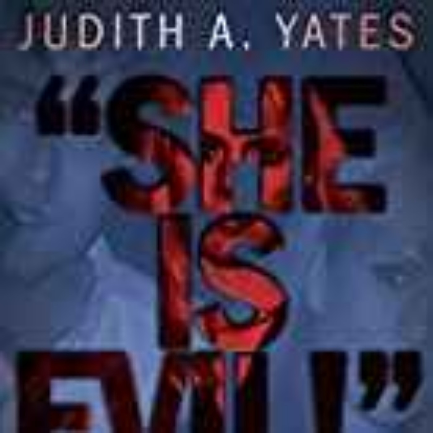 She is Evil - Judith A Yates