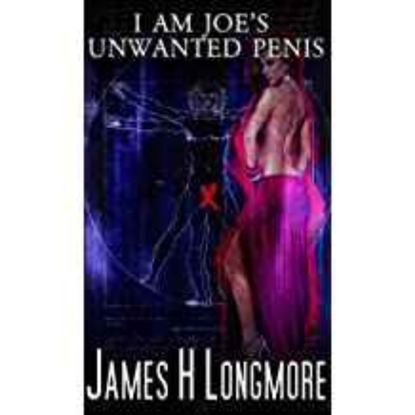 cover art for James H. Longmore - I am Joe's Unwanted Penis 