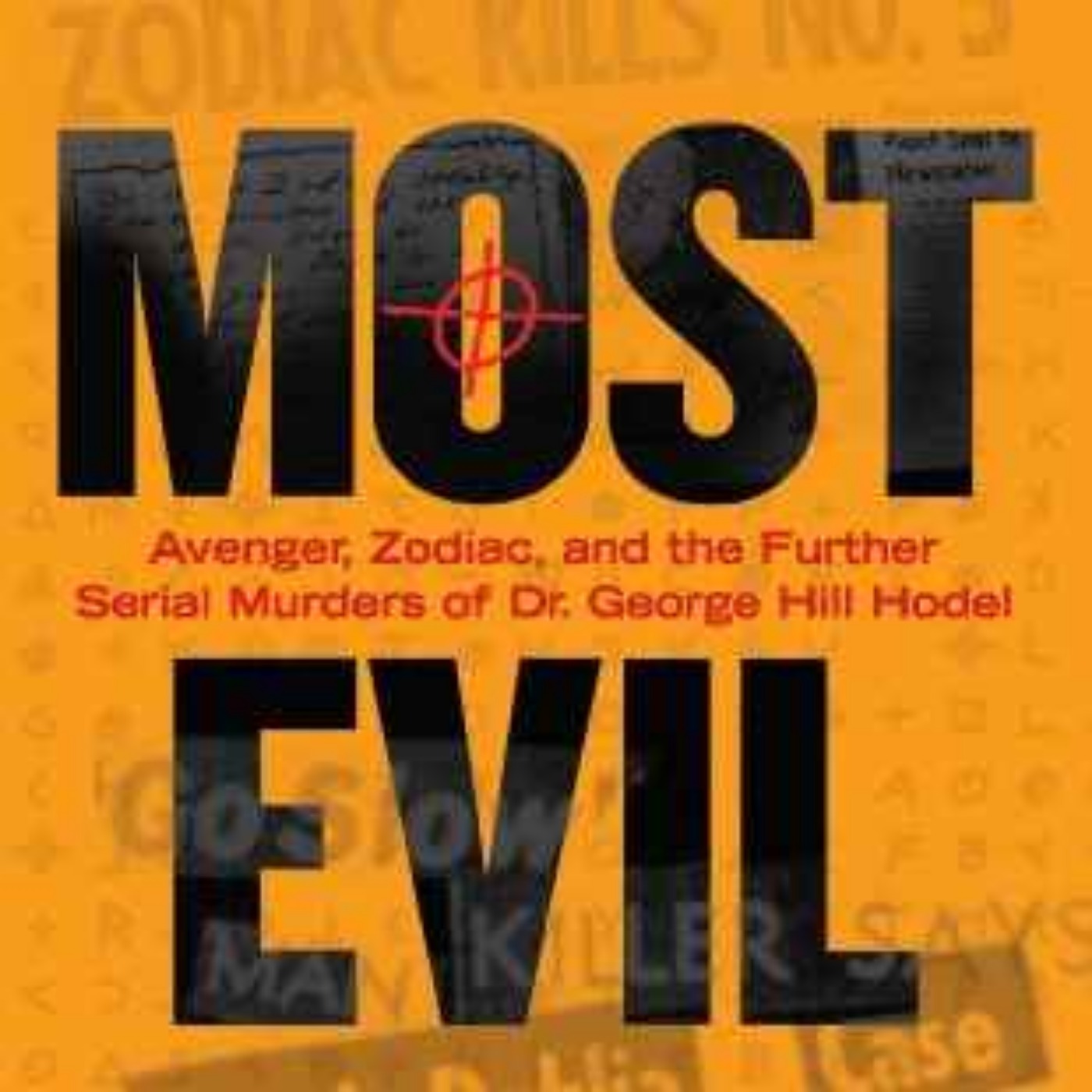 STEVE HODEL- MOST EVIL (ZODIAC KILLER INTERVIEWS #6)