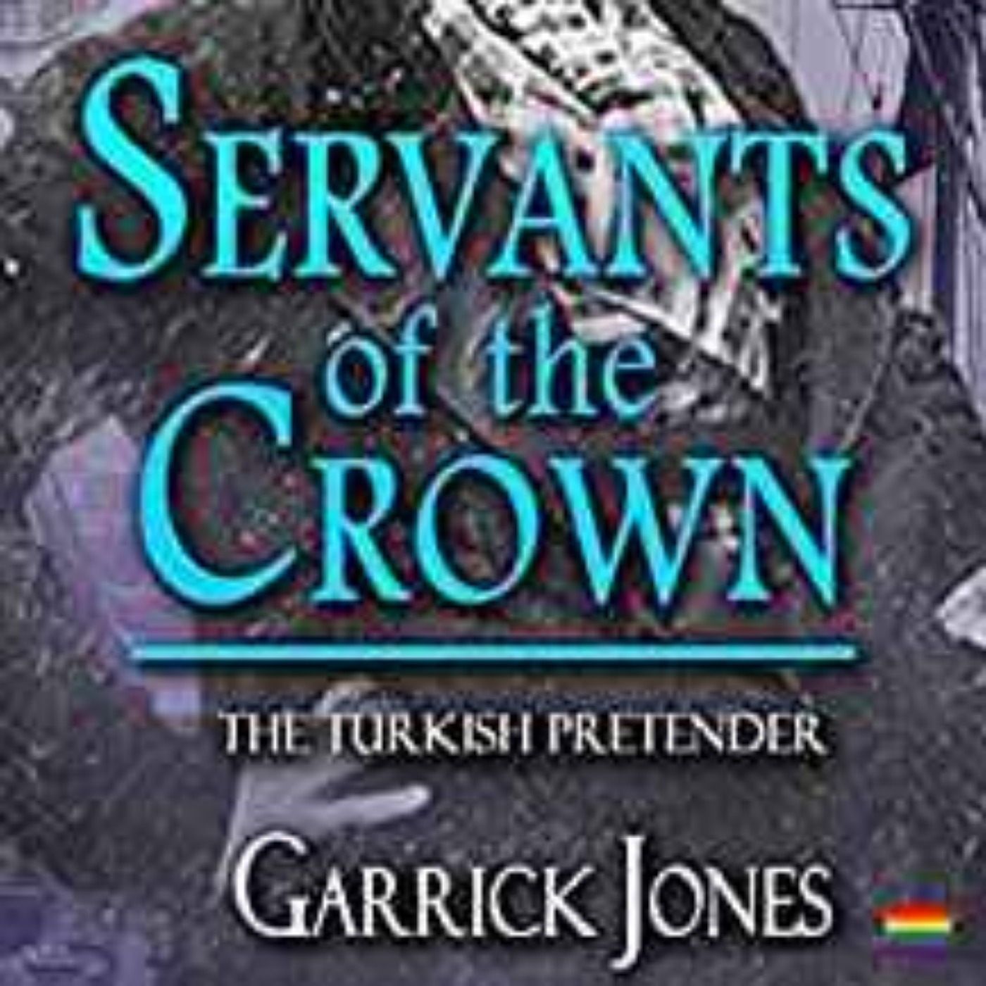 cover art for Garrick Jones - Servants of the Crown : The Turkish Pretender