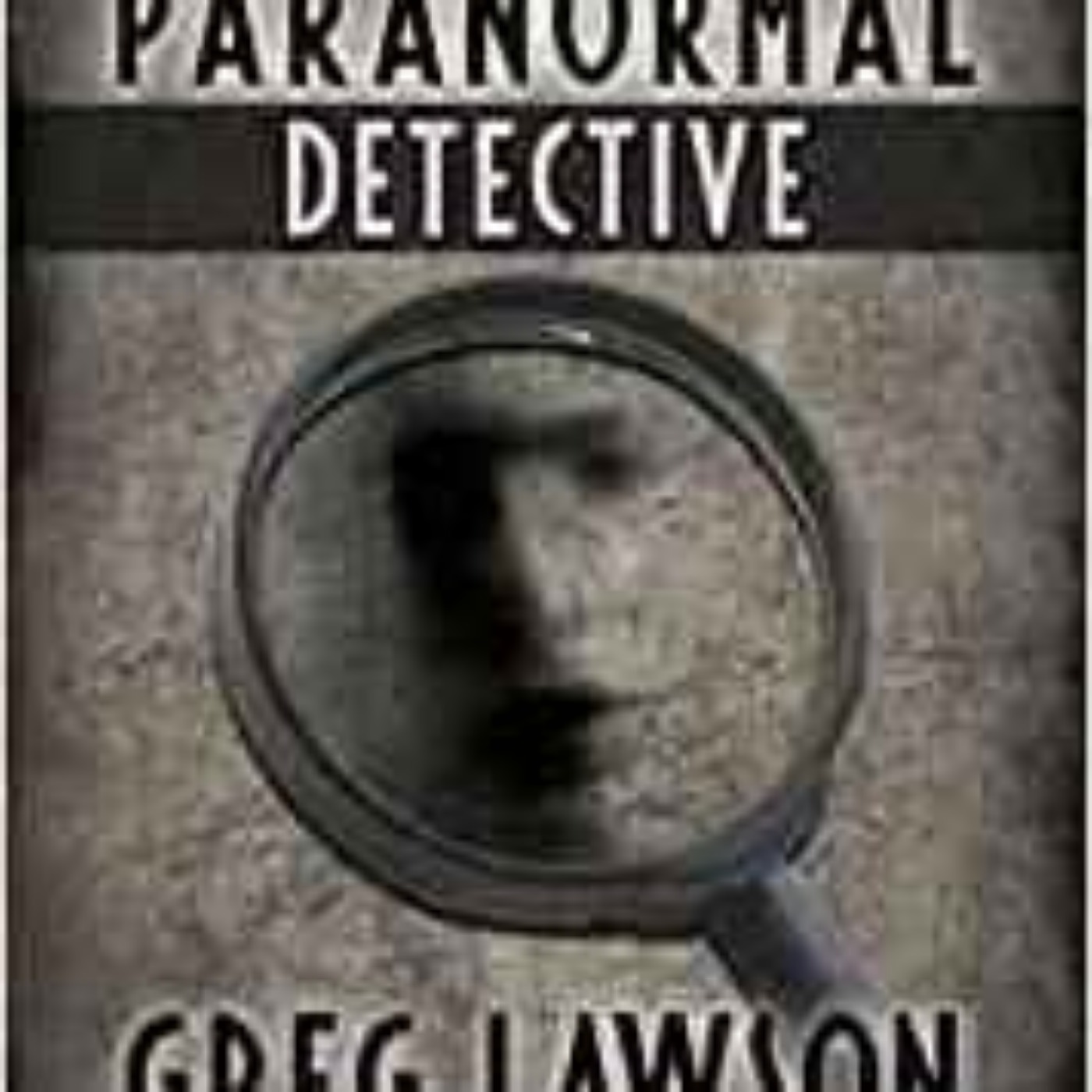 cover art for Greg Lawson - Paranormal Detective