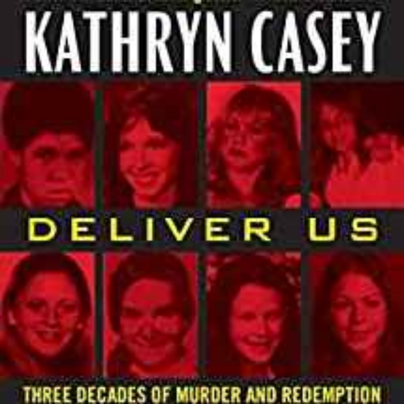 Kathryn Casey - Deliver Us:  I-45/Texas Killing Fields