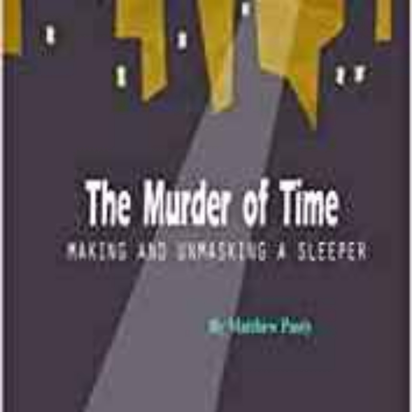 MK Ultra - Matthew Pauly - The Murder of Time: Making and Unmasking a Sleeper