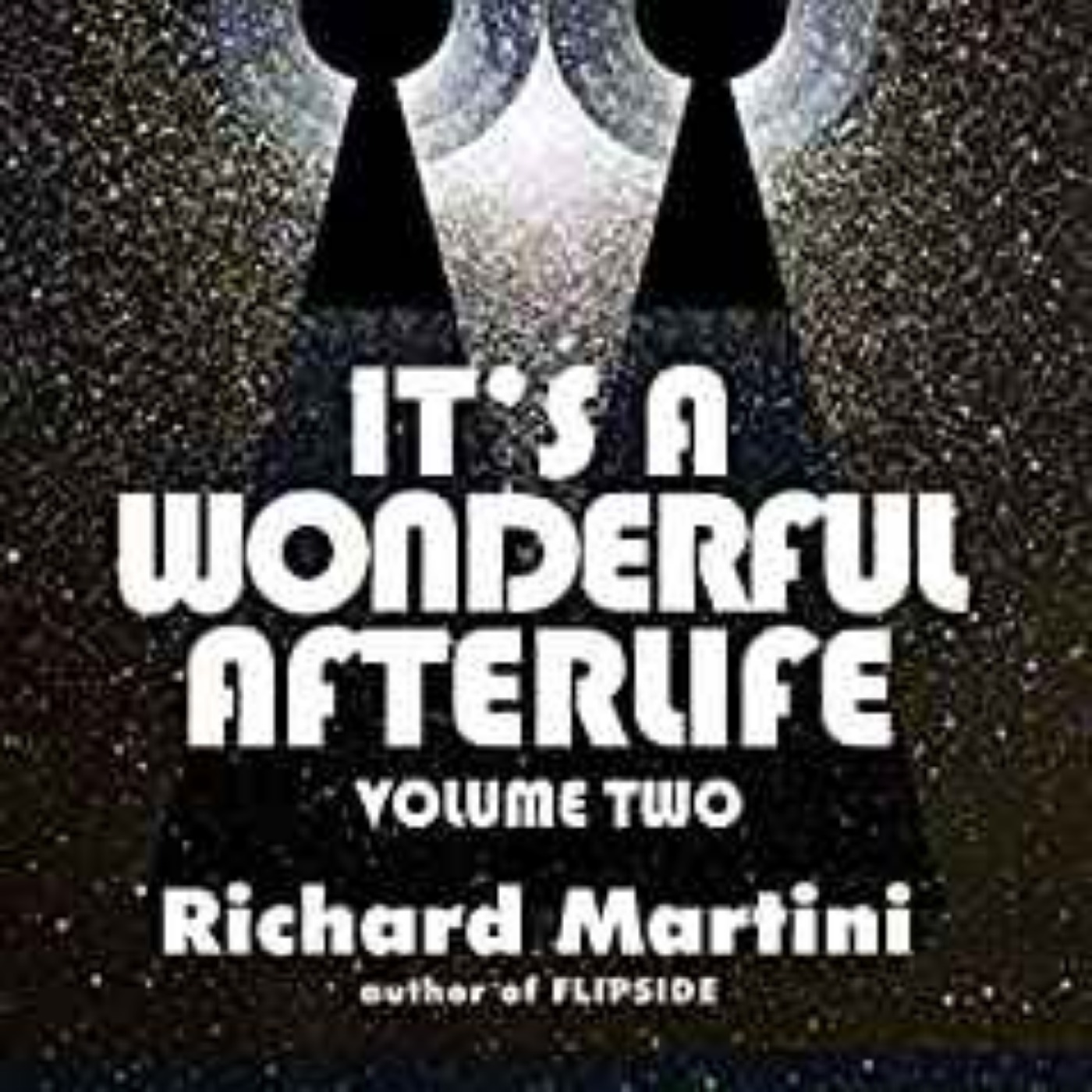 Rich Martini - Its A Wonderful Afterlife Volume Two: Further Adventures in the Flipside