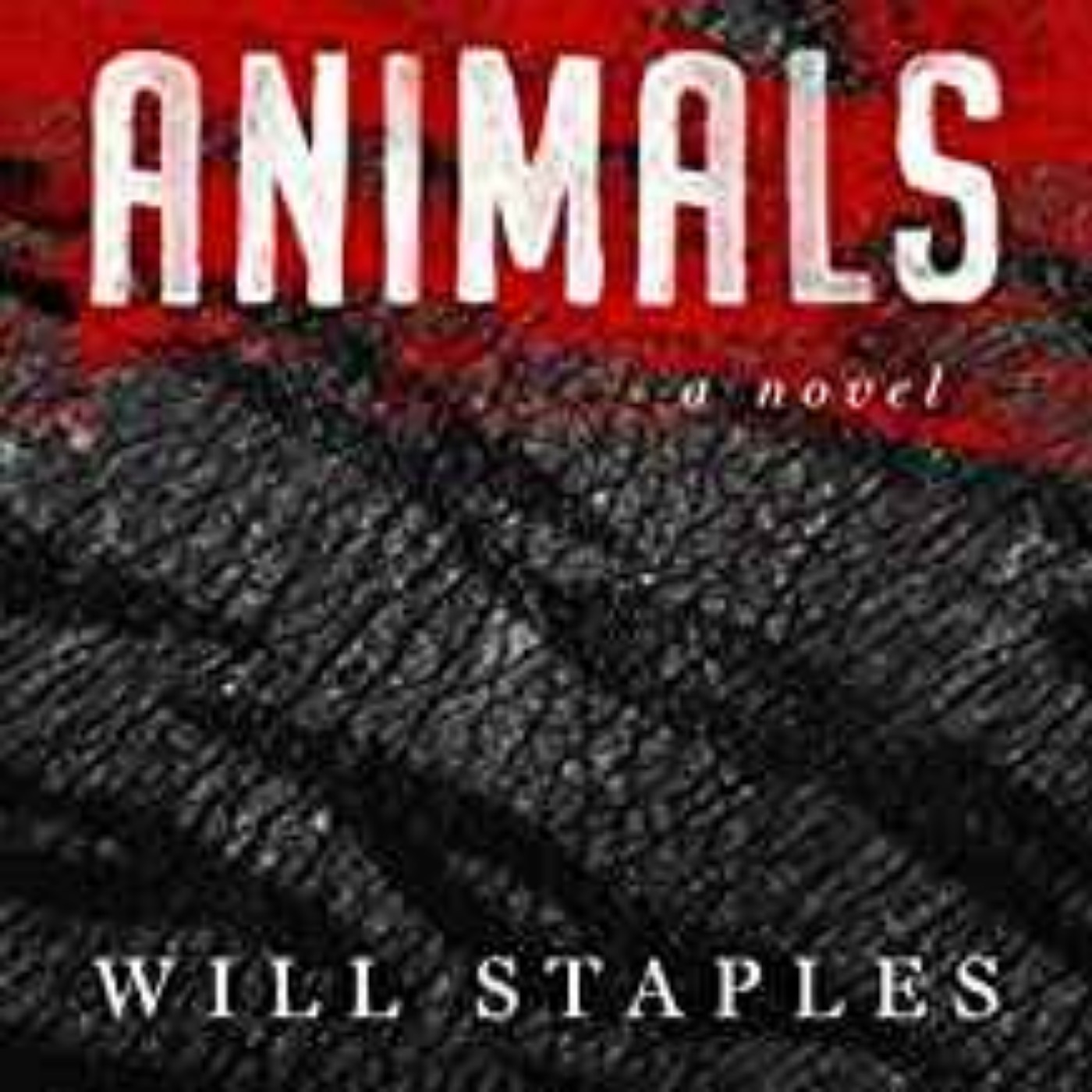 cover art for Will Staples - Animals : A Novel