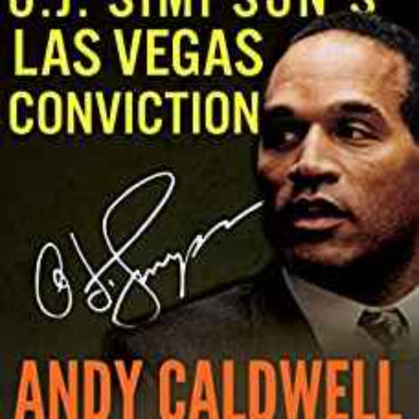 O.J. SIMPSON'S LAS VEGAS CONVICTION - Andy Caldwell