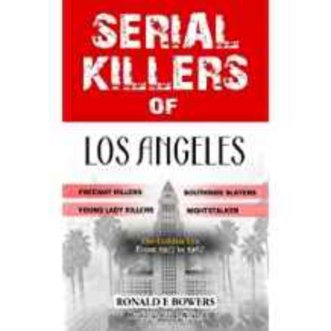 Ronald Bowers - Serial Killers of Los Angeles