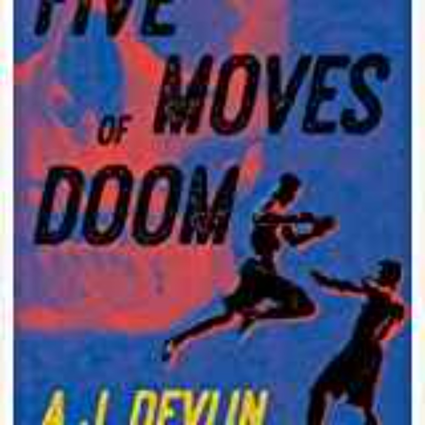 A. J. Devlin - Five Moves of Doom