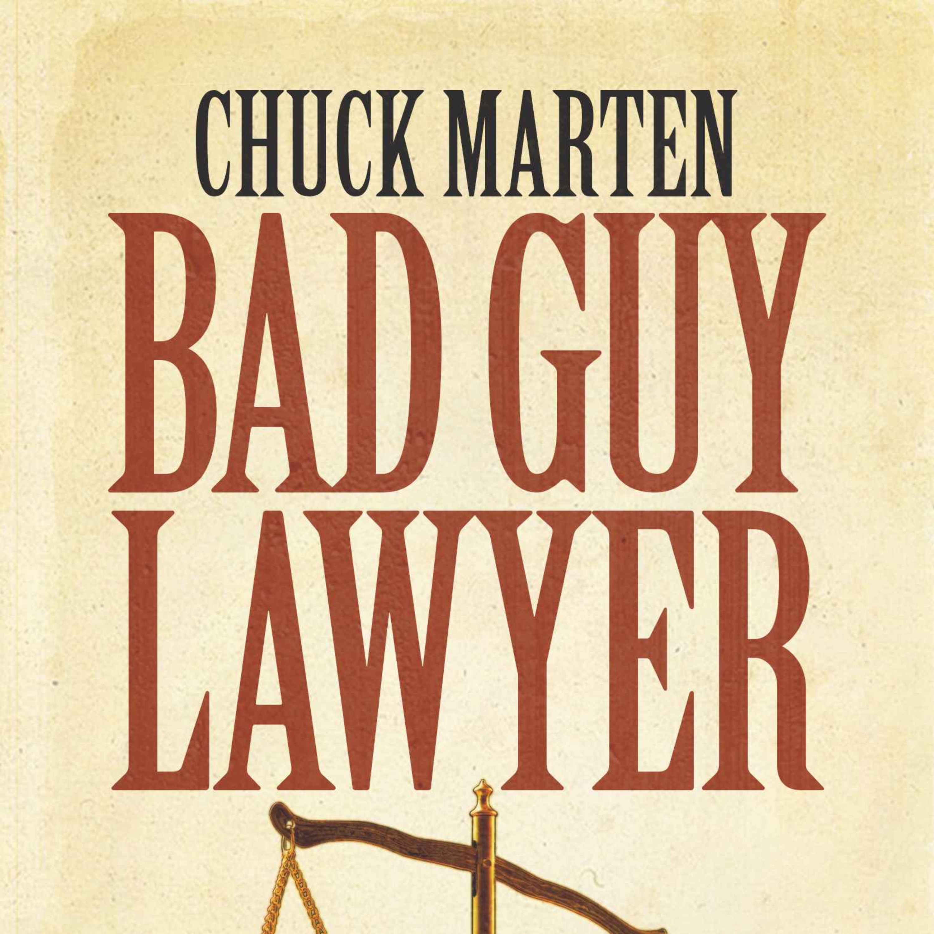 Chuck Marten - Bad Guy Lawyer