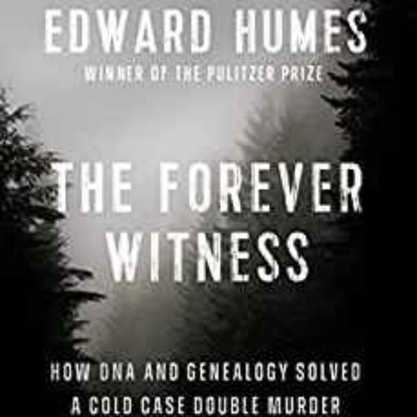 Edward Humes - The Forever Witness