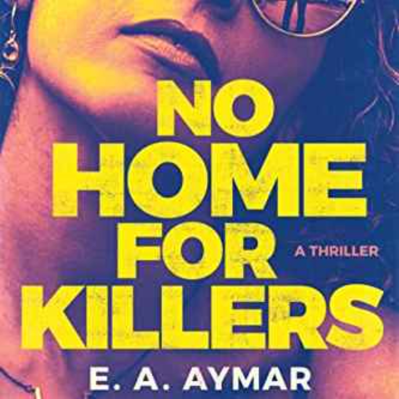 E.A. Aymar - No Home for Killers