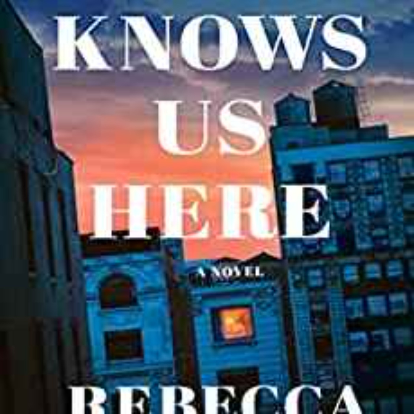 Rebecca Kelley - No One Knows Us Here