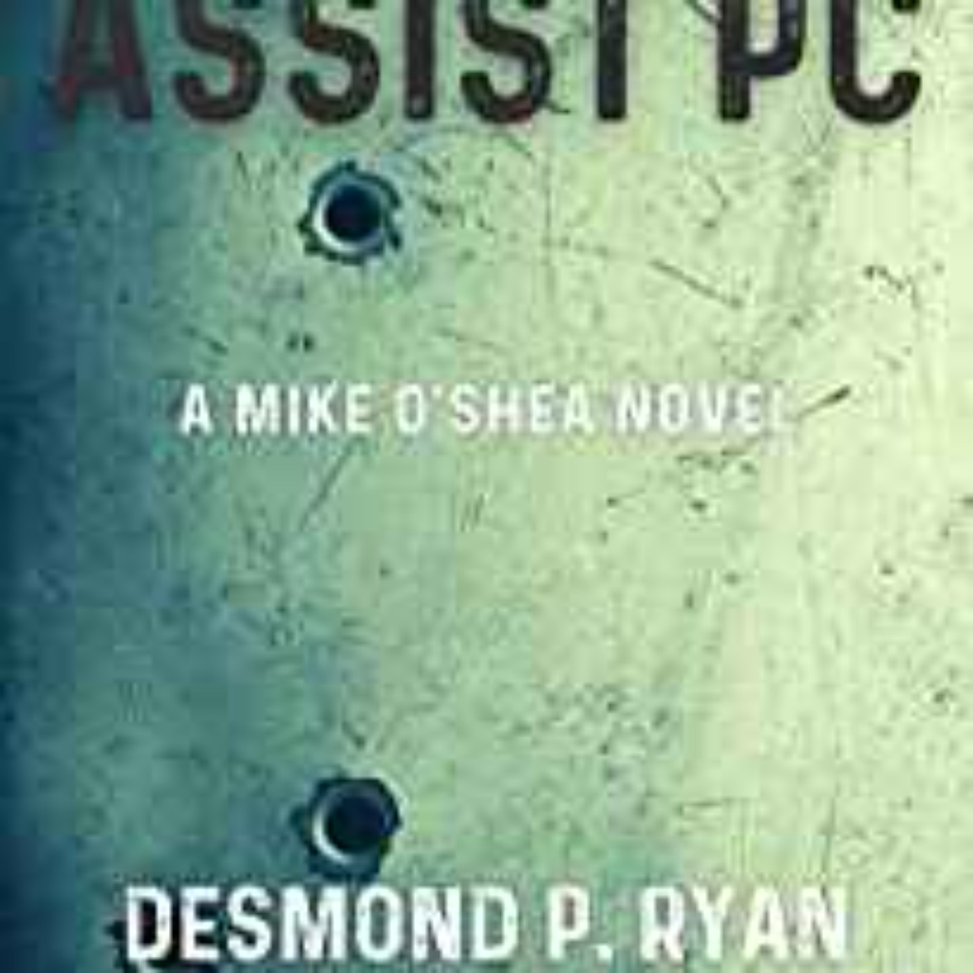 Desmond P. Ryan - 10-33 Assist PC: A Mike O’Shea Novel