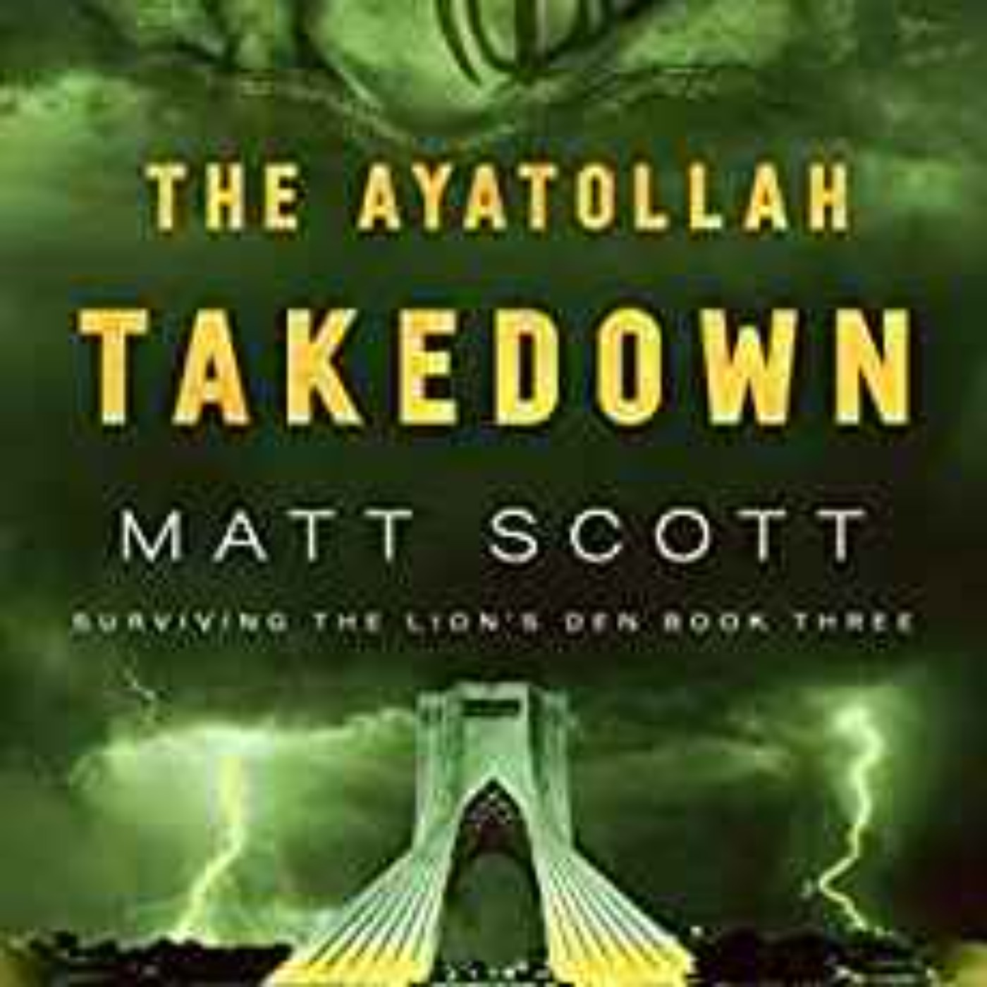 Matt Scott - The Ayatollah Takedown (Surviving the Lion’s Den Book 3)