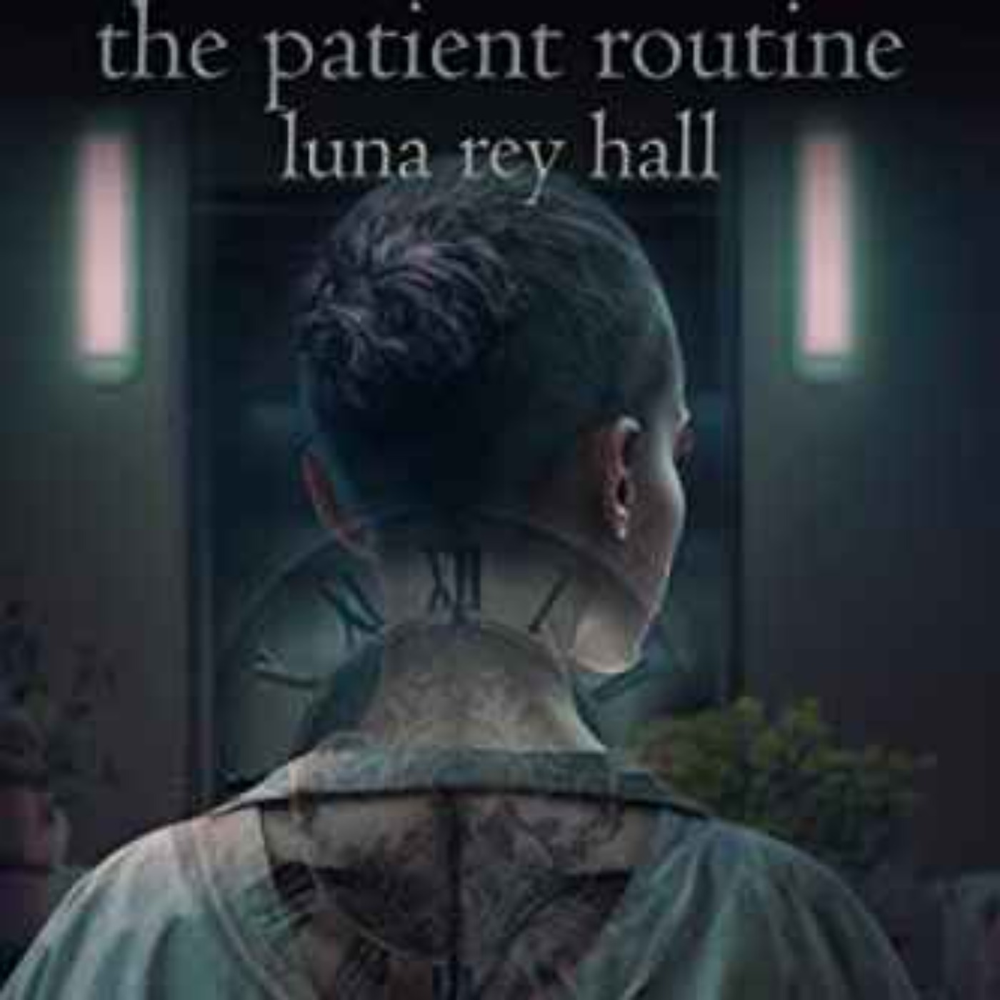 Luna Rey Hall - The Patient Routine