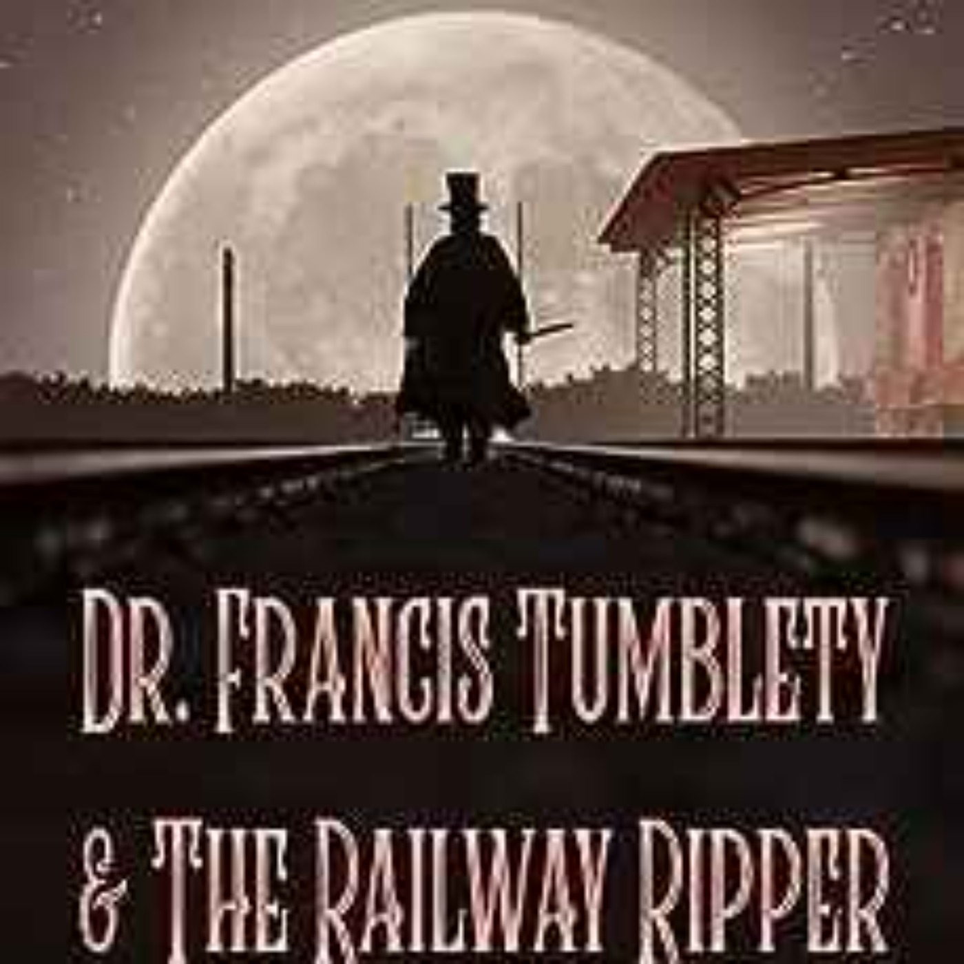 Michael L. Hawley - Dr. Francis Tumblety & The Railway Ripper