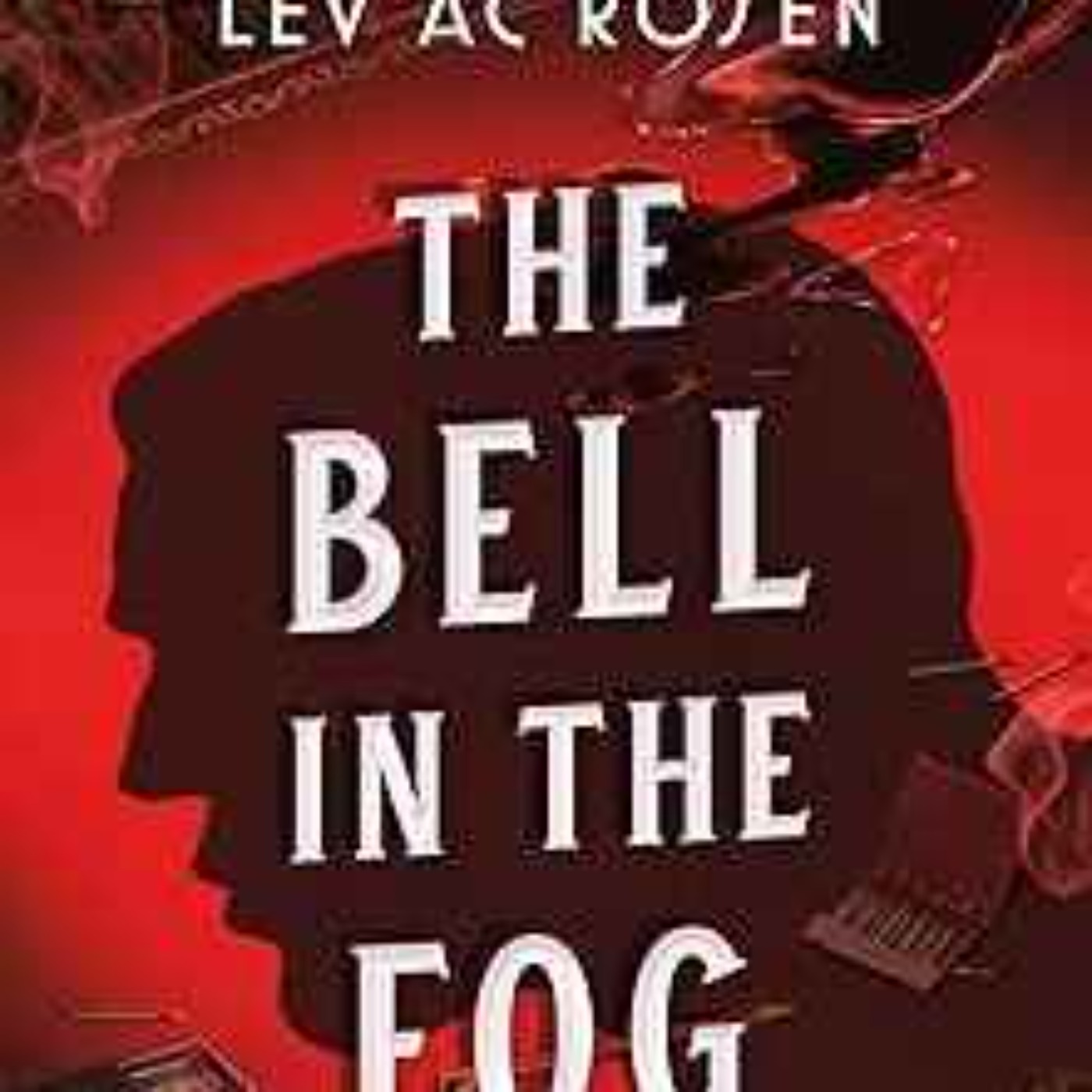 Lev AC Rosen - The Bell in the Fog