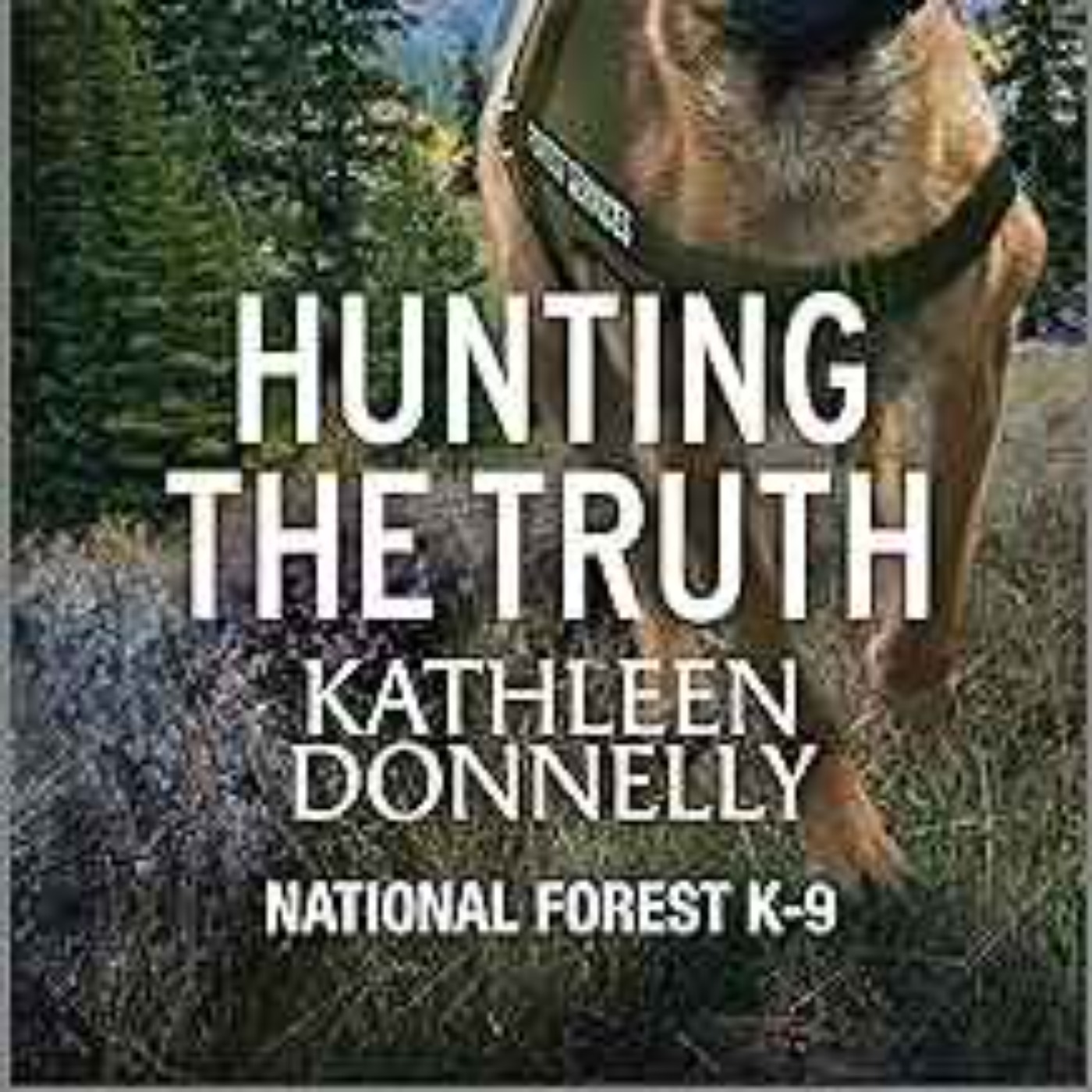 Kathleen Donnelly - Hunting the Truth (National Forest K-9 Book 2)