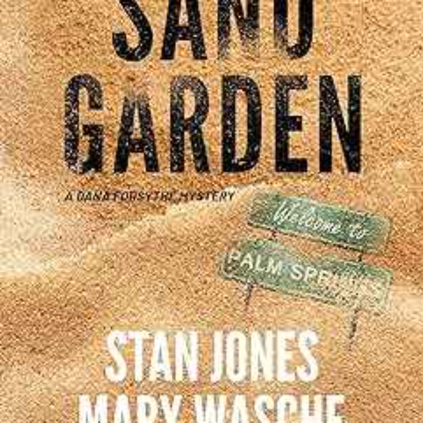 Stan Jones - THE SAND GARDEN (THE DANA FORSYTHE MYSTERIES)