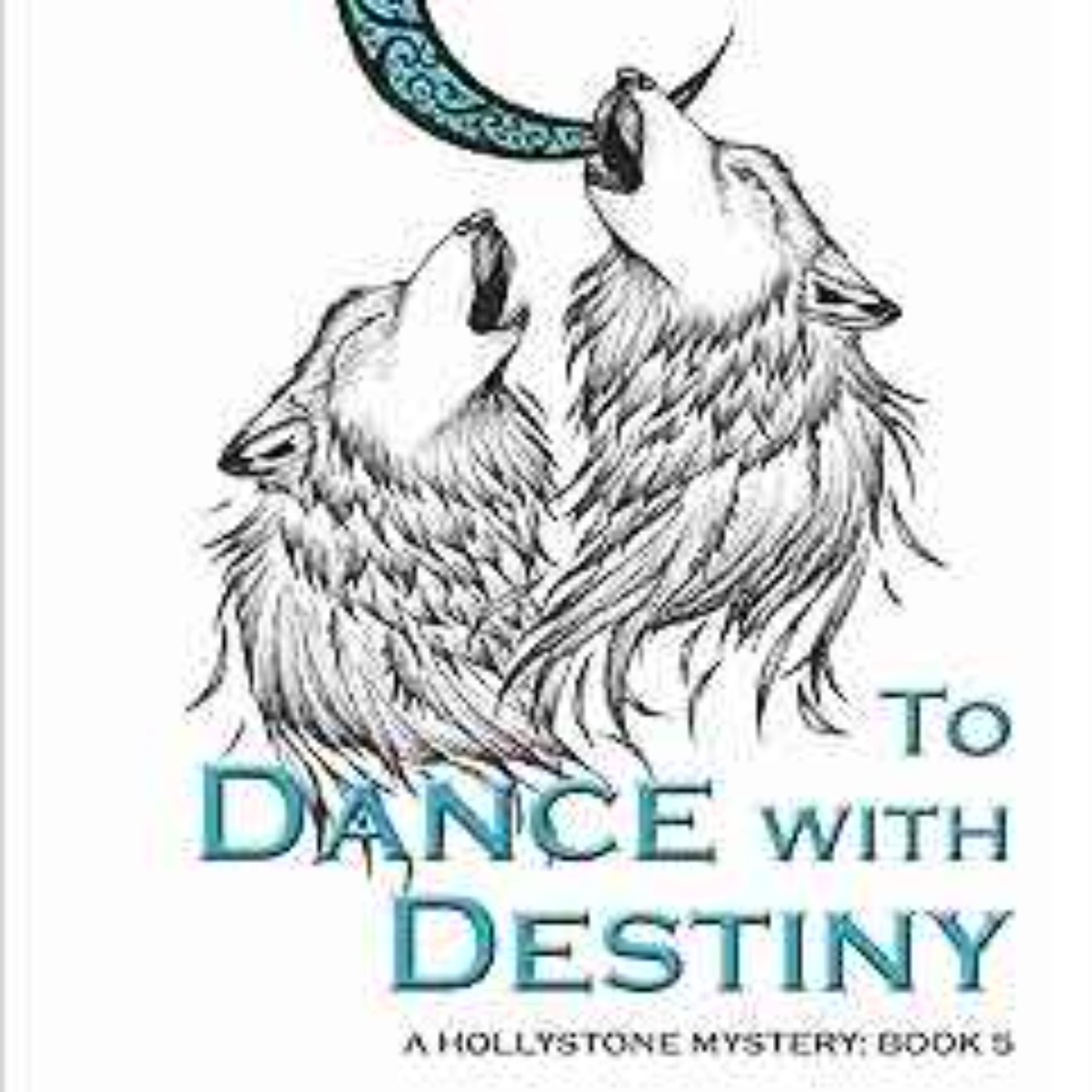 cover art for W.L. Hawkin - To Dance with Destiny (Hollystone Mysteries Book 5)