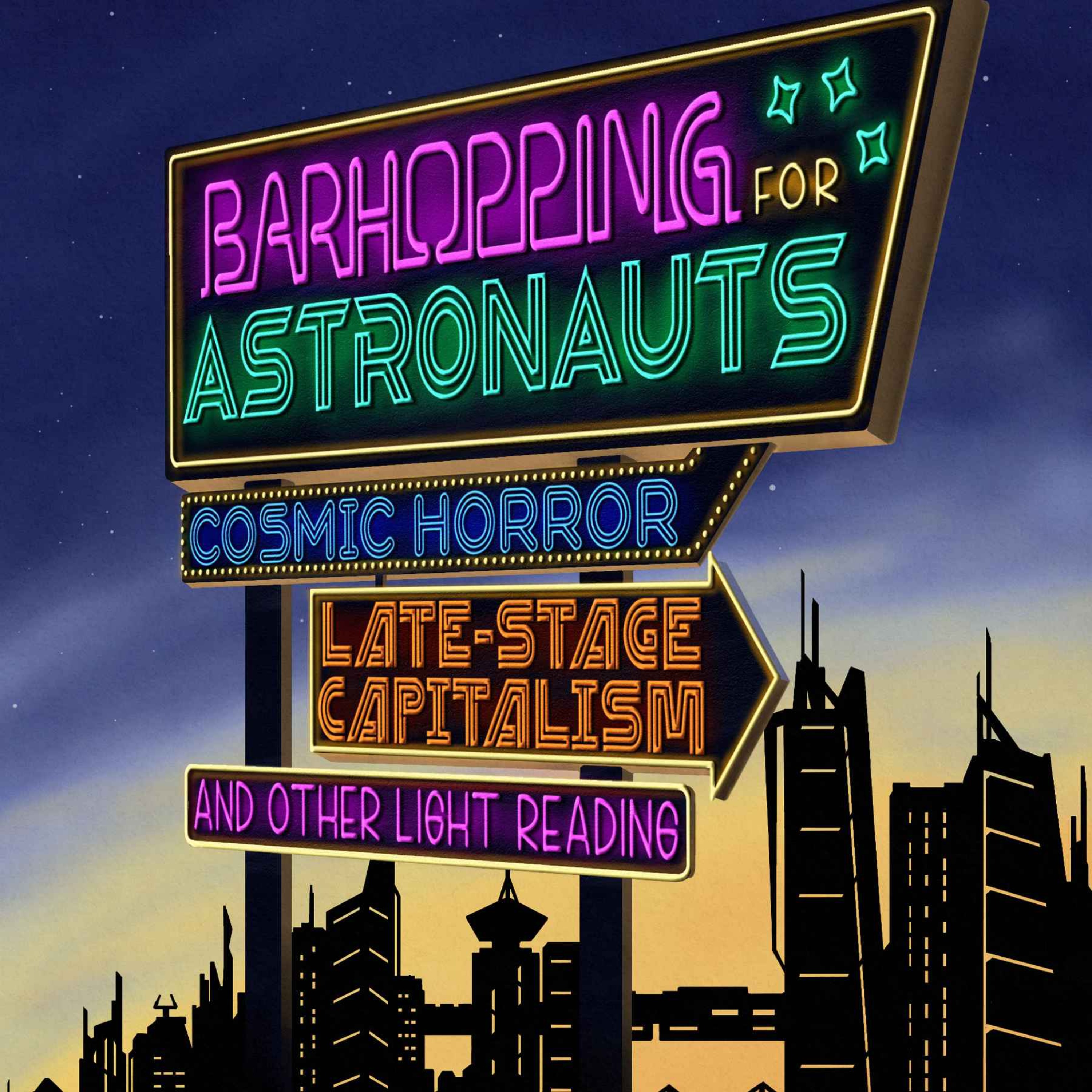 Leo X Robertson - Barhopping for Astronauts: Cosmic Horror, Late Stage Capitalism, and Other Light Reading