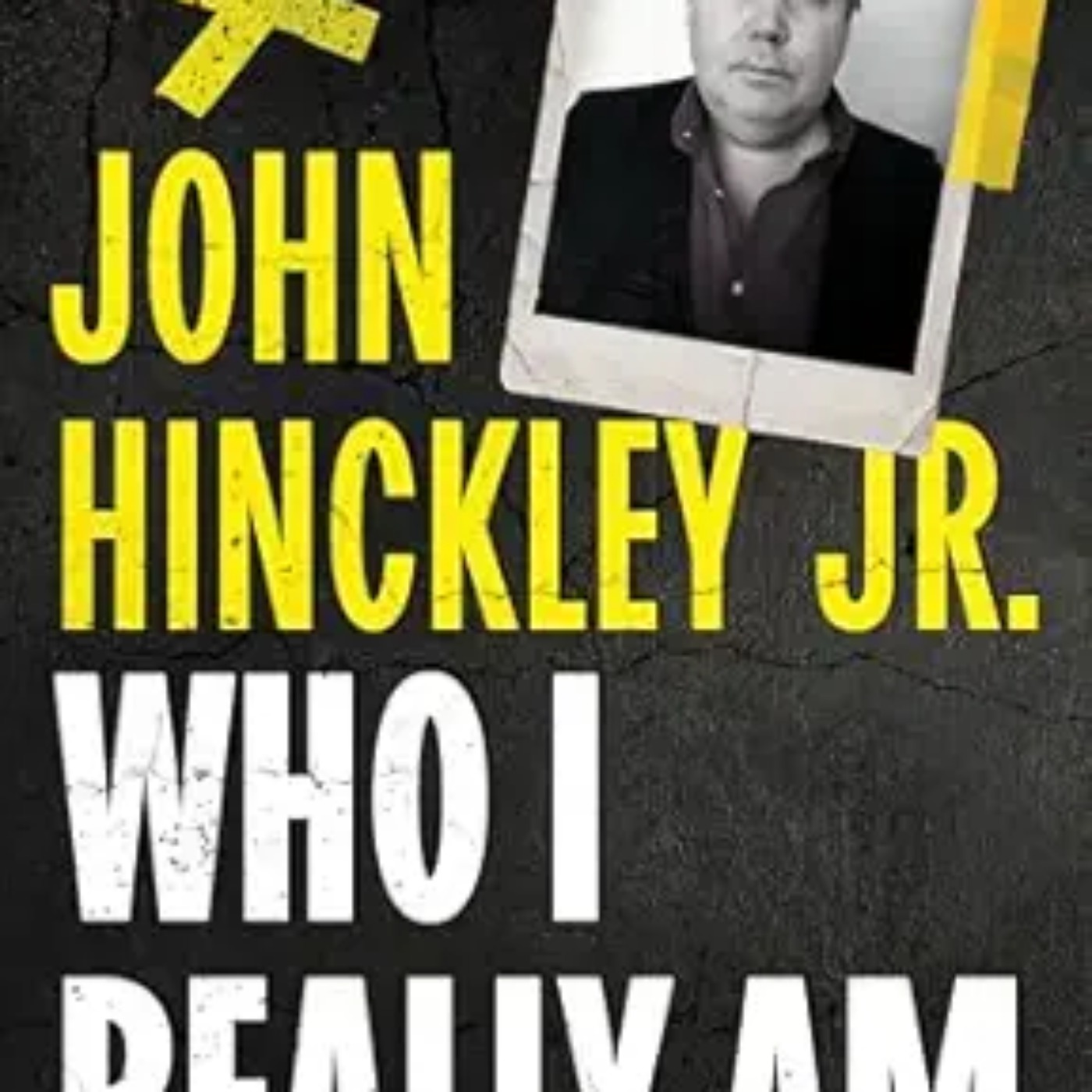 John Hinckley Jr.  & Jason Norman - Who I Really Am 