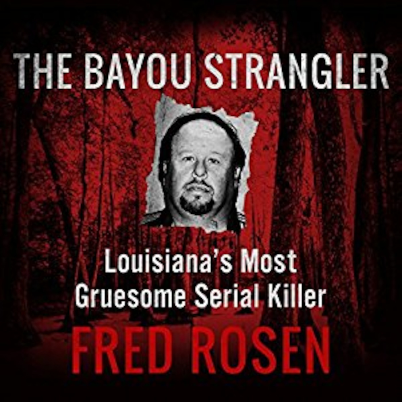 Fred Rosen - Bayou Strangler