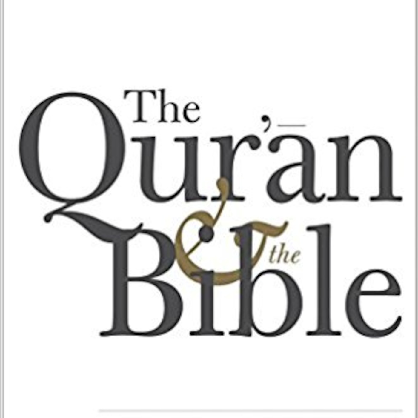 Quran and the Bible - Gabriel Said Reynolds