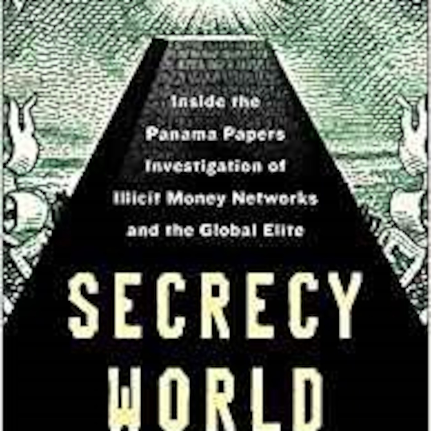 Jake Bernstein - 'Secrecy World: Inside the Panama Papers Investigation of Illicit Money'