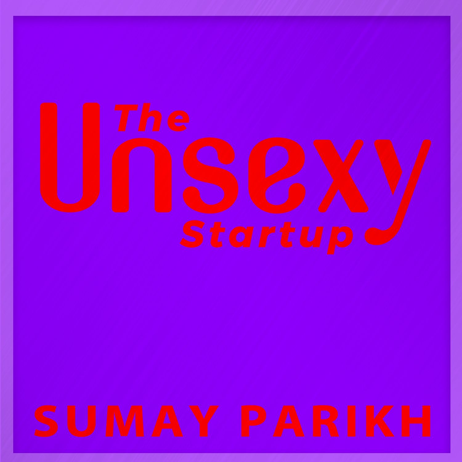 The Unsexy Startup