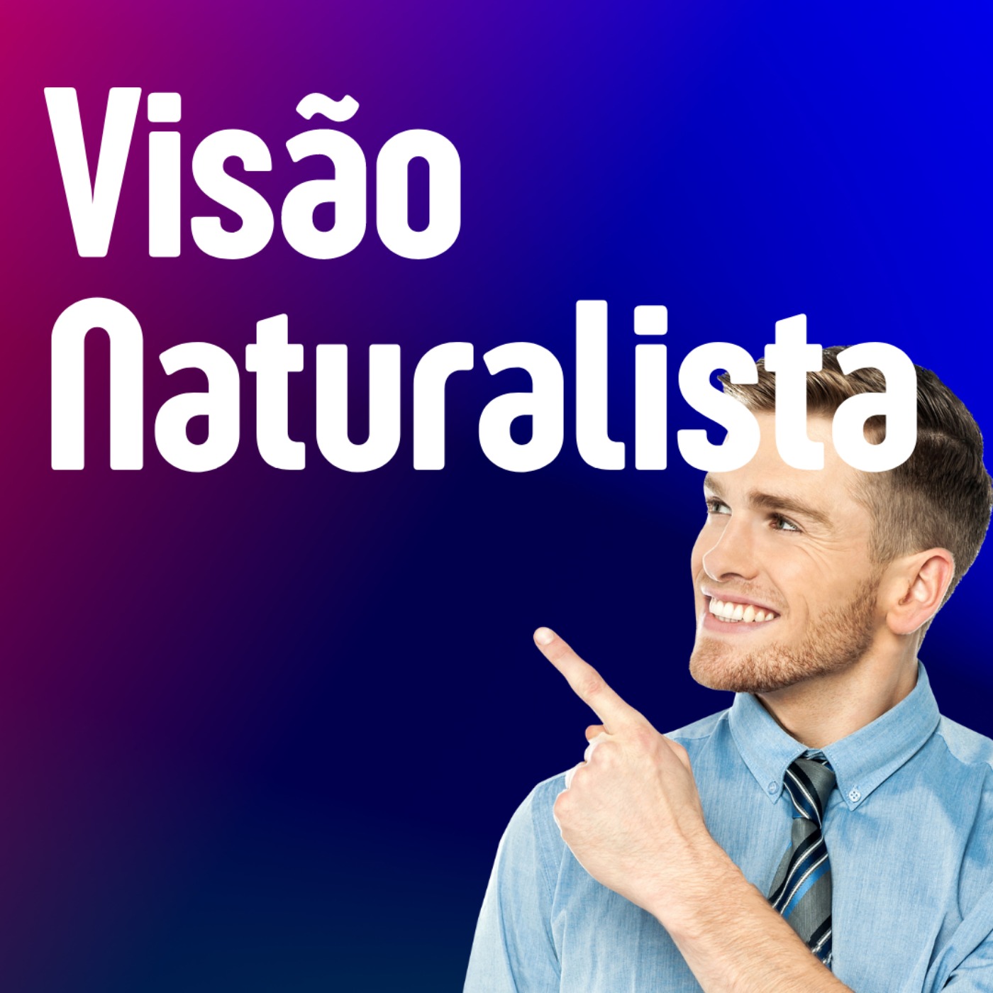 O que é a Visão Naturalista?