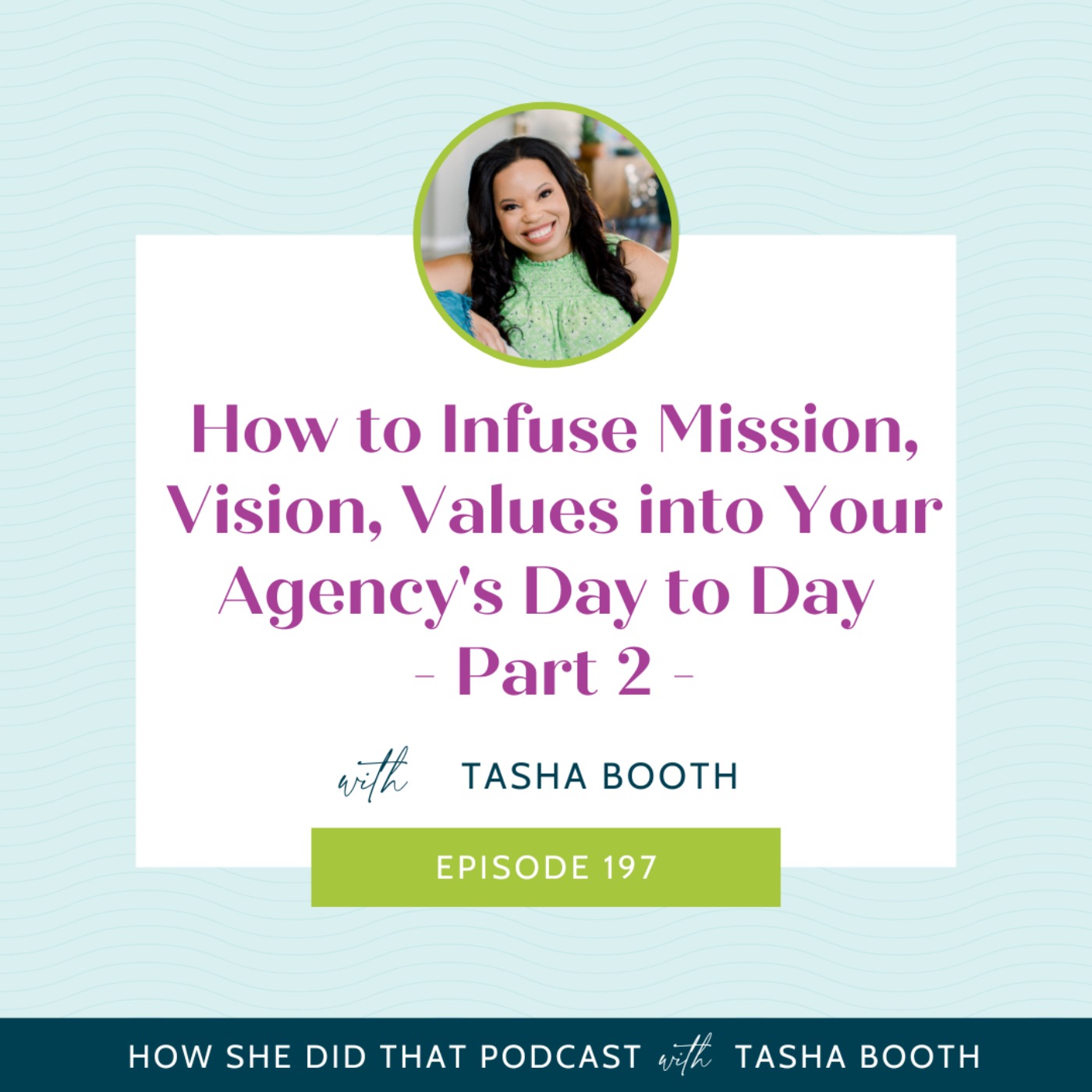 How to Infuse Mission, Vision, Values into Your Agency's Day to Day - Part 2