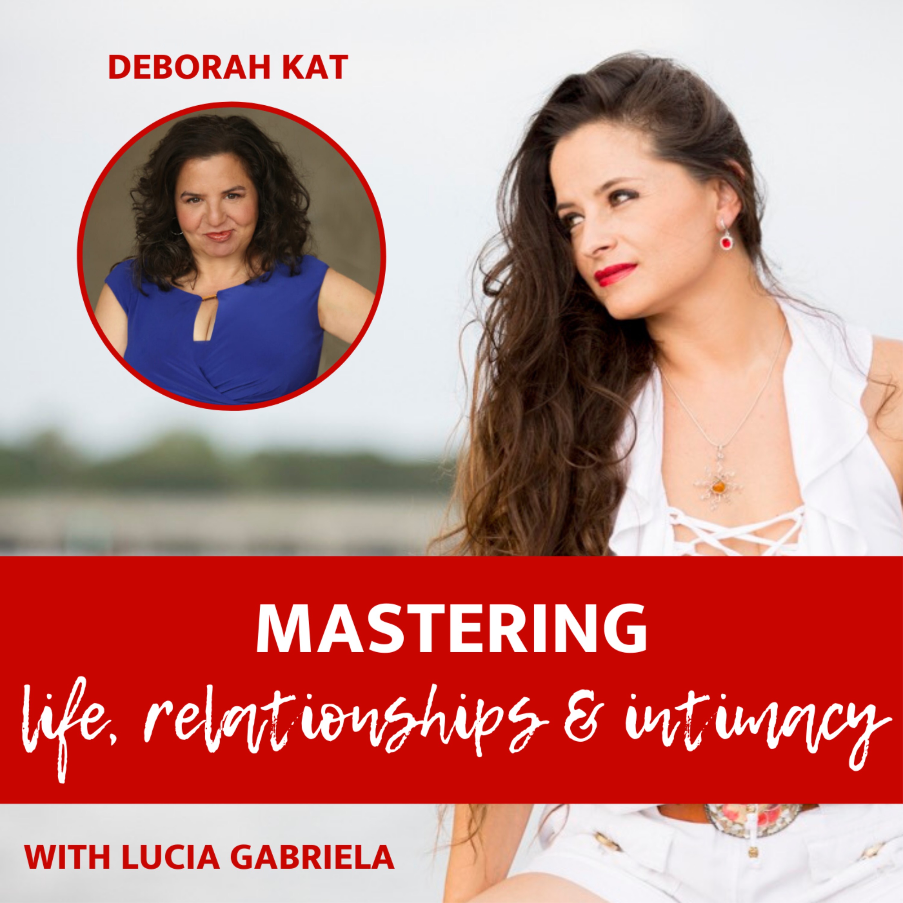 cover art for Ep 134 |Relationships| Number One Mistake I See In Relationships with Deborah Kat