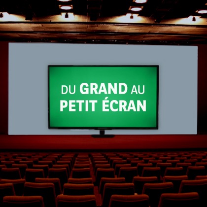 Du grand au petit écran